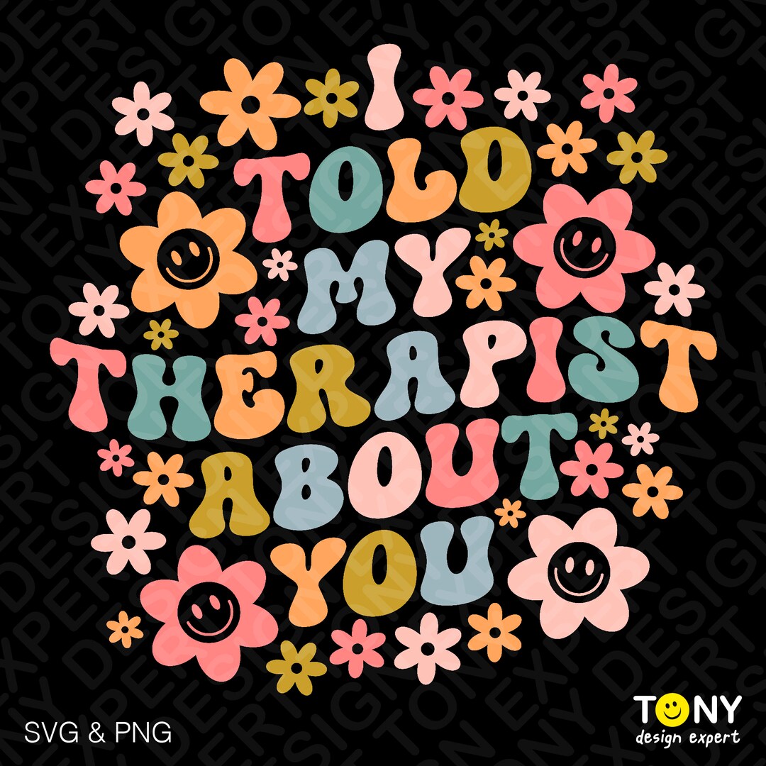 I Told My Therapist About You Svg Png, Anxiety Svg, Mental Svg, Trendy ...
