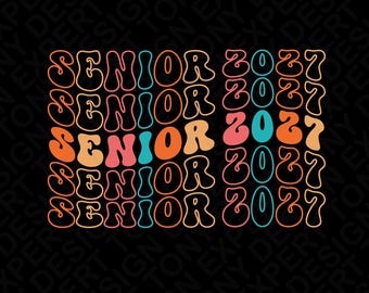 Senior 2027 Svg Png : Class of 2027 Graduation Shirt, Retro Groovy Design (Digital Download)