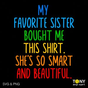 Meine Lieblingsschwester hat mir dieses Shirt gekauft, sie ist so schlau schön, lustiges Geschwister Geschenk, digitaler Download Sublimation PNG, SVG Cricut