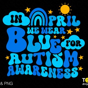 En avril, nous portons du bleu pour la sensibilisation à l'autisme Svg Png, Trendy Groovy Wavy Stacked Rainbow Digital Download Sublimation PNG & SVG Cricut File