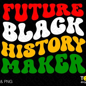 Future Black History Maker Svg Png, Black Power Svg, Black History Month Geschenk Digital Download Sublimation PNG & SVG Cricut Datei