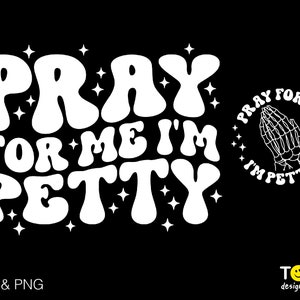 Prega per me Svg Png, Sono meschino Svg, Umorismo per adulti, Tasca anteriore posteriore, Trendy Groovy Wavy Stacked Download digitale Sublimazione PNG e SVG Cricut