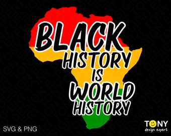 Black History is World History Svg Png, Black Power Svg, Black History Month Quote Digital Download Sublimation PNG & SVG Cricut Cut File