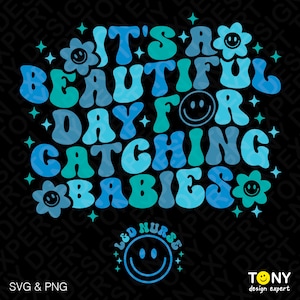 It's A Beautiful Day For Catching Babies Svg Png, L&D verpleegkundige Svg, Ld verpleegkundige cadeau, OB verpleegkundige cadeau digitale download sublimatie PNG, SVG Cricut