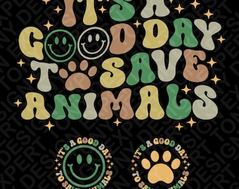 It's A Good Day To Save Animals Svg Png, Pet Lover Svg, Rescue Pet Svg, Save Animal Svg Digital Download Sublimation Design PNG & SVG Cricut