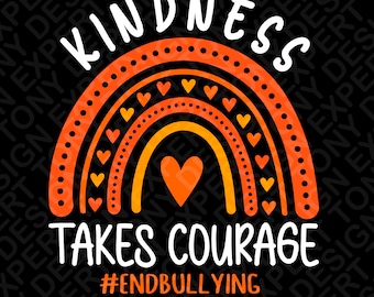 May include: An orange and yellow rainbow with hearts and the text "Kindness Takes Courage #EndBullying" on a black background.