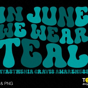 Em junho, usamos Teal Svg Png, Miastenia Gravis Conscientização Svg Trendy Retro Groovy Ondulado Stacked Digital Download Sublimação PNG e SVG Cricut