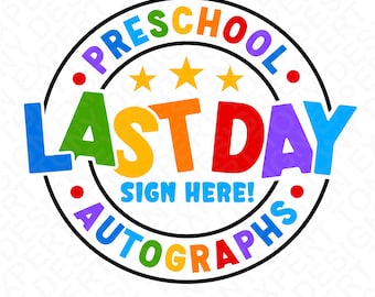 Preschool Last Day Autographs Svg Png, Sign Here Kids Graduation Signature Shirt (Digital Download)