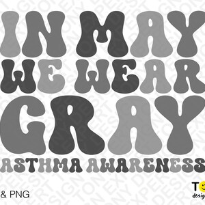 In May We Wear Gray Svg Png, Asthma Awareness Svg, Asthma Svg Trendy ...