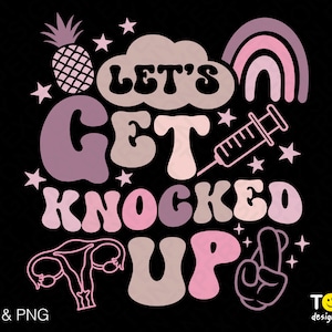 Let’s Get Knocked Up Svg Png, FIV Svg, Sensibilisation à la fertilité Trendy Retro Groovy Wavy Stacked Digital Download Sublimation PNG & SVG Cricut