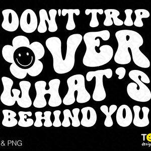Don't Trip Over Whats Behind You Svg Png, Don't Trip Svg, Lustige Groovy Welle Gestapelt Digital Download Sublimation PNG & SVG Cricut Datei