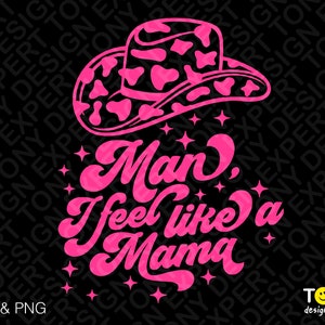 Cara, Eu Me Sinto Como Uma Mama Svg Png, Country Mama Svg, Western Mama Svg, Cowgirl Mom Svg Maternidade Digital Download Sublimação PNG e SVG Cricut