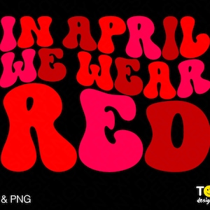 Puede incluir: In April We Wear Red en un estilo de fuente retro y groovy. El texto está en rojo, rosa y blanco.
