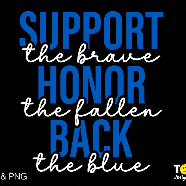 Support the Brave Honor The Fallen Back The Blue Svg Png, Police Svg, Thin Blue Line Svg, Digital Download Sublimation PNG & SVG Cricut File