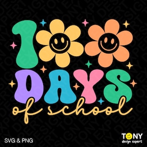 May include: A colorful graphic design with the text "100 Days of School" in a retro font. The design includes smiley face flowers and stars on a black background. The bottom left corner reads "SVG & PNG".