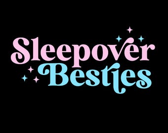 May include: Pink and blue text on a black background that reads "Sleepover Besties" with stars around the text.