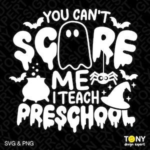 You Can&#39;t Scare Me Svg Png, I Teach Preschool Svg, Teacher Halloween Svg, Spooky Teacher Svg, Digital Download Sublimation PNG & SVG Cricut