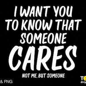 I Want You To Know That Someone Cares Svg Png, Not Me But Someone Svg Funny Sarcastic Digital Download Sublimation PNG & SVG File For Cricut