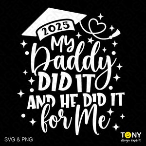 2025 Mi papá lo hizo svg png, mi papá lo hizo y lo hizo por mí svg, papá graduado regalo idea descarga digital sublimación PNG & SVG Cricut