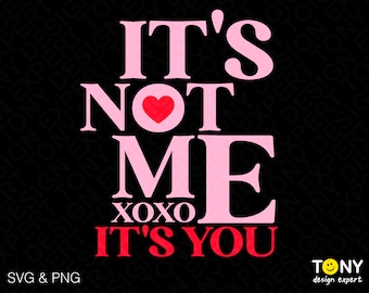 May include: Pink and red graphic text design with a heart in the middle. The text reads "It's not me xoxo It's you".