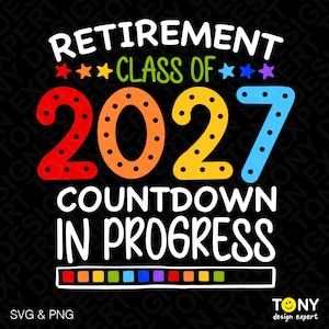 Retirement Class Of 2027 Countdown In Progress Svg Png: Funny Retired Teacher (Digital Download)