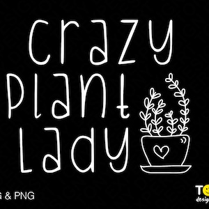 Crazy Plant Lady Svg Png, Svg plante, plante maman Svg, plante Lady Svg, jardin plantes amoureux cadeau téléchargement numérique Sublimation Png & Svg Cricut