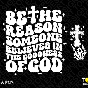 Be The Reason Someone Believes In Goodness of God Svg Png, Trendy Retro Groovy Wavy Stacked Digital Download Sublimation PNG & SVG Cricut
