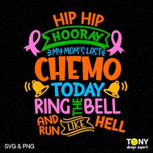 Hip hip hourra, la dernière chimio de ma mère aujourd'hui sonne la cloche Run Like Hell Svg Png, chimio fini, téléchargement numérique sublimation PNG & SVG Cricut