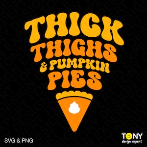4 Colour Thick Thighs and Pumpkin Pies Svg Png, Funny Thanksgiving Pie Svg Trendy Retro Groovy Digital Download Sublimation PNG & SVG Cricut