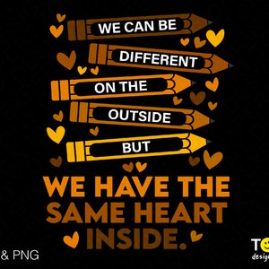 May include: Graphic design featuring the text "We can be different on the outside but we have the same heart inside." The text is surrounded by pencils and hearts in shades of orange and brown.