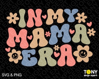 In My Mama Era Svg Png, Mom Era Svg, Cool Mom Era Svg, Trendy Groovy Flower Retro Wavy Stacked Digital Download Sublimation PNG & SVG Cricut