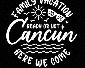 Familjesemester 2026 SVG PNG: Redo eller inte Cancun-resa Matchande design (digital nedladdning)