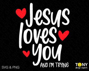 Jezus houdt van je en ik probeer Svg Png, Jezus Svg, God Svg, Liefde zoals Jezus Svg, Digitale Download Sublimatie PNG &sVG Cricut Cut File