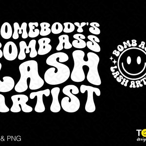 Somebody&#39;s Bomb Ass Lash Artist Svg Png, Lash Artist Svg, Front Back Pocket Wavy Groovy Digital Download Sublimation PNG & SVG Cricut File