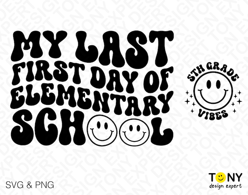 May include: Black and white graphic design with the text "My Last First Day of Elementary School" in a retro font. A smaller circle with the text "5th Grade Vibes" and a smiley face is on the right side of the design.