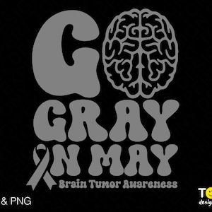 Go Gray In May Svg Png, Brain Tumor Awareness Svg, Gray Ribbon Svg, Brain Cancer Awareness Svg Digital Download Sublimation PNG & SVG Cricut