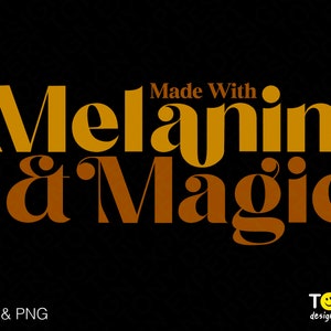 Made With Melanin And Magic Svg Png, Melanin Svg, Black History Month Quote Gift Digital Download Sublimation PNG & SVG files for cricut