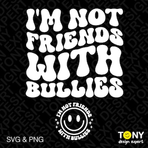 2 Bundles, I'm Not Friends With Bullies Svg Png, Bully Svg, Trendy Retro Groovy Wavy Stacked Digital Download Sublimation PNG & SVG Cricut