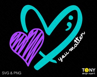 You Matter Svg Png, Semicolon Svg, Mental Health Matter Svg, Anxiety Svg, Suicide Awareness Digital Download Sublimation PNG & SVG Cricut