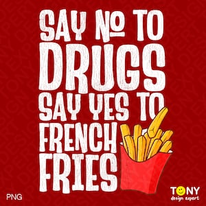 Op de afbeelding: Witte tekst op een rode achtergrond luidt "Zegt nee tegen drugs, zeg ja tegen friet". Rechts in de afbeelding is een rode en witte frietbak met friet te zien.