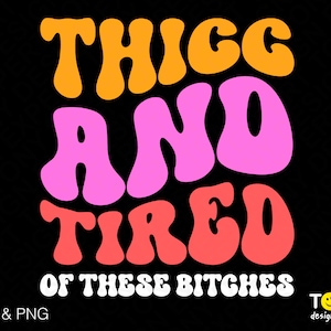 Thicc et fatigué de ces Svg PNG, Thicc Svg, Trendy Retro Groovy Wavy Digital Download Sublimation Design Fichier PNG & SVG pour Cricut