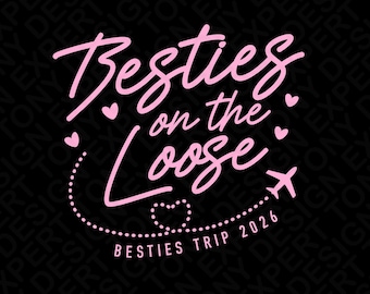 Besties on the Loose SVG PNG: Diseño a juego para viaje de amigas (descarga digital)