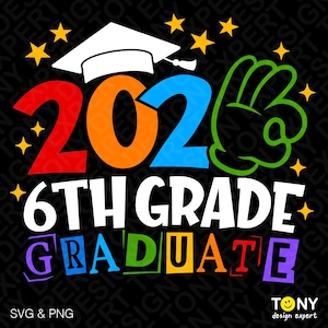 2026 Sixth Grade Graduate SVG PNG : Funny 6th Grade Graduation Shirt Design (Digital Download)