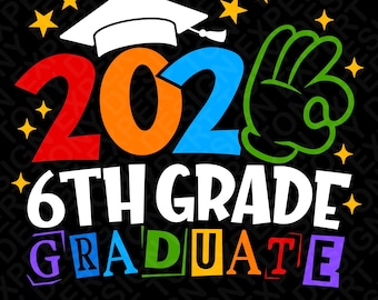 2026 Sixth Grade Graduate SVG PNG : Funny 6th Grade Graduation Shirt Design (Digital Download)