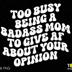Demasiado ocupado siendo una madre ruda para dar AF sobre su opinión Svg Png, Groovy Stack Digital Download Sublimation PNG y SVG Cricut Cut File