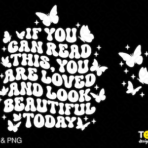 2 Bundle, si vous pouvez lire ceci, vous êtes aimé et belle aujourd'hui Svg Png, papillon Svg, téléchargement numérique Sublimation PNG & SVG Cricut