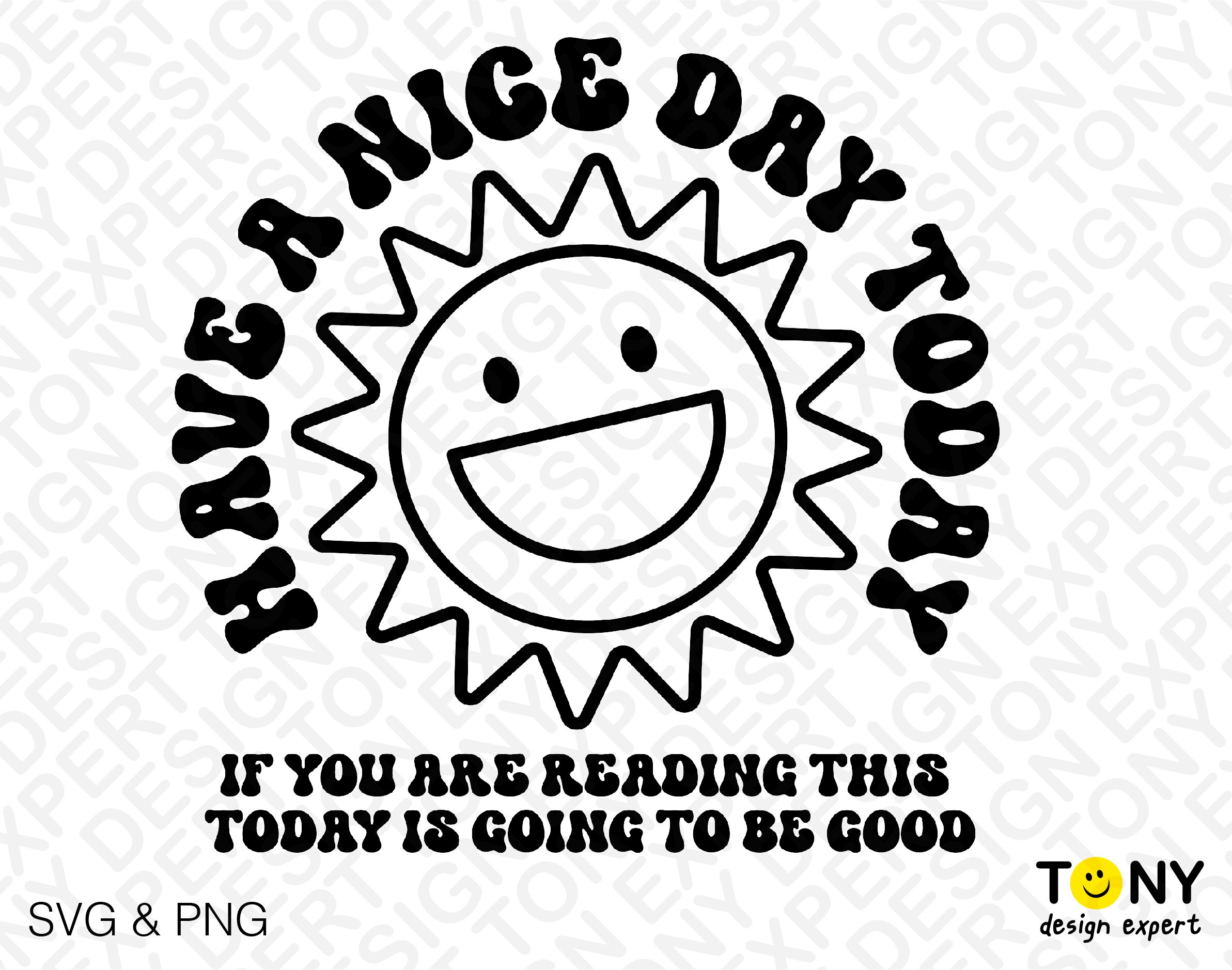 Have A Nice Day Today Svg Png, Positive Quote Good Vibes, Back of Shirt ...