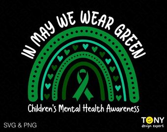 In May We Wear Green Svg Png, Children's Mental Health Awareness Svg, Trendy Boho Rainbow Gift Digital Download Sublimation PNG & SVG Cricut