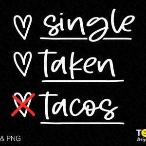 Single Taken Tacos Svg, Funny Valentine&#39;s Day Svg, Love Svg, Heart Check List Svg Digital Download PNG Sublimation DTG & SVG Cricut Cut File