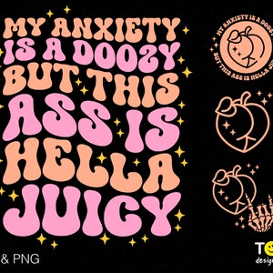 4 Bundle, My Anxiety Is A Doozy But This Ass Is Hella Juicy Svg Png, Front Back Pocket Include Digital Download Sublimation PNG & SVG Cricut